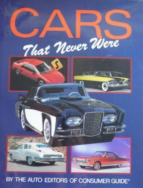 cars that never were hardcover - april, 1994 by auto editors of consumer guide 93-87022 Модель 1:1