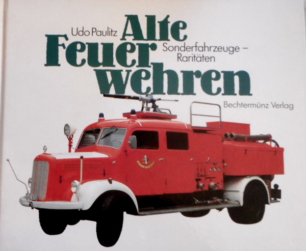 Модель 1:1 Udo Paulitz. Alte Feuerwehren Sonderfahrzeuge, Raritäten