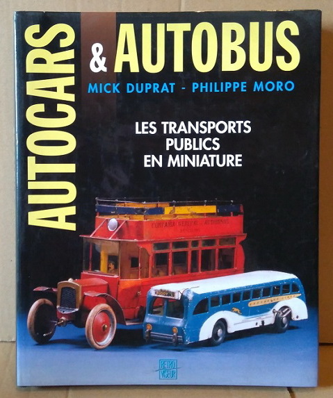 Autocars & Autobus les transport publics in miniature - Mick Duprat et Philippe Moro 1995 B-2056 Модель 1:1