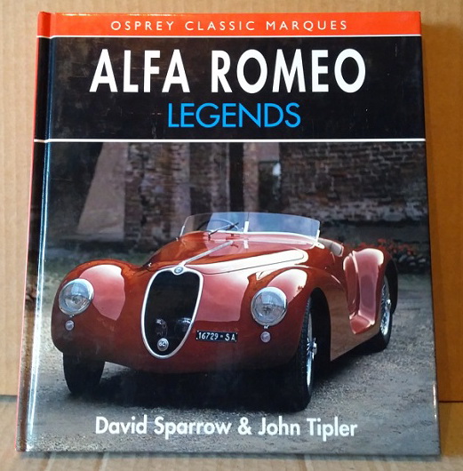 Модель 1:1 Alfa Romeo Legends (Osprey Classic Marques) Hardcover - November 1, 1992, by David Sparrow, John Tipler